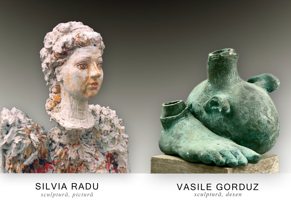 Vasile GORDUZ sculptură, desen Silvia RADU sculptură, pictură